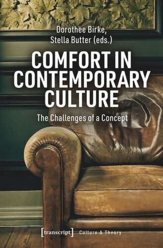 Comfort In Contemporary Culture The Challenges Of A Concept Dorothee Birke Editor Stella Butter Editor Universitt Koblenzlandau Editor