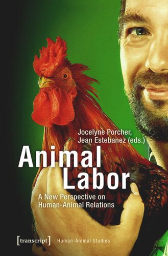 Animal Labor A New Perspective On Humananimal Relations Jocelyne Porcher Editor Jean Estebanez Editor
