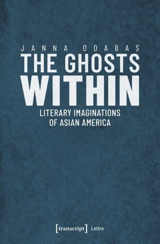The Ghosts Within Literary Imaginations Of Asian America Janna Odabas