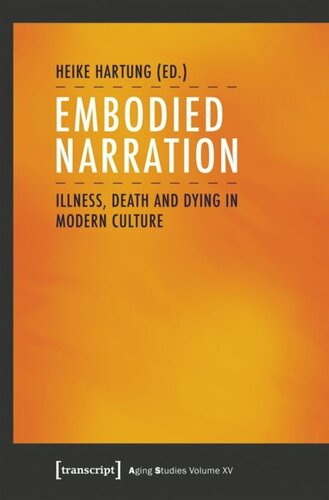 Embodied Narration Illness Death And Dying In Modern Culture Heike Hartung Editor