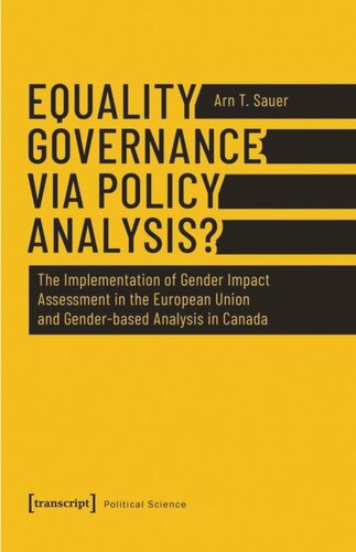 Equality Governance Via Policy Analysis The Implementation Of Gender Impact Assessment In The European Union And Genderbased Analysis In Canada Arn T Sauer
