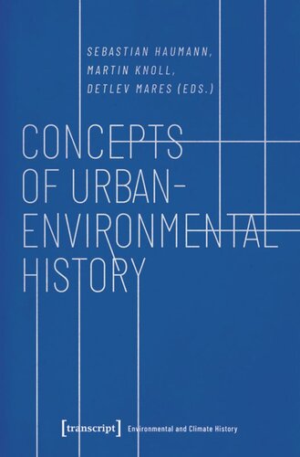 Concepts Of Urbanenvironmental History Sebastian Haumann Editor Martin Knoll Editor Detlev Mares Editor