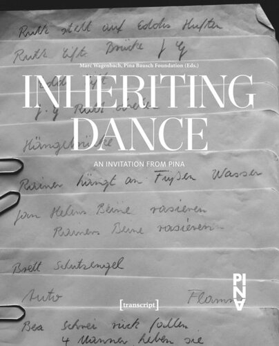 Inheriting Dance An Invitation From Pina 1 Aufl Marc Wagenbach Editor Pina Bausch Foundation Editor