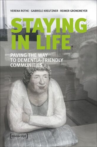 Staying In Life Paving The Way To Dementiafriendly Communities Verena Rothe Gabriele Kreutzner Reimer Gronemeyer