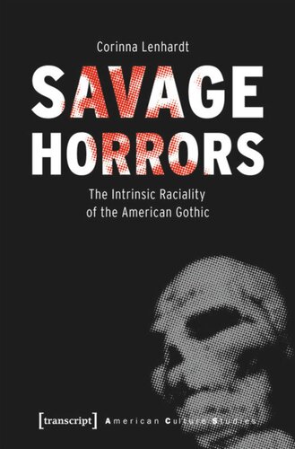 Savage Horrors The Intrinsic Raciality Of The American Gothic Corinna Lenhardt