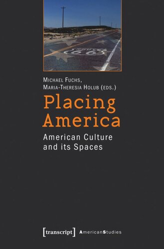 Placing America American Culture And Its Spaces 1 Aufl Michael Fuchs Editor Mariatheresia Holub Editor