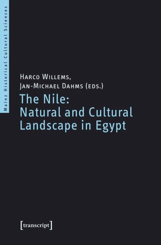 The Nile Natural And Cultural Landscape In Egypt Proceedings Of The International Symposium Held At The Johannes Gutenberguniversitt Mainz 22 23 February 2013 Harco Willems Editor Janmichael Dahms Editor Knowledge Unlatched Ku Select 2016 Frontlist Collection Editor