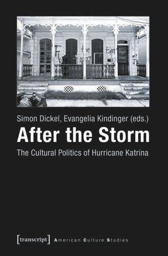 After The Storm The Cultural Politics Of Hurricane Katrina 1 Aufl Simon Dickel Editor Evangelia Kindinger Editor