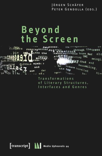Beyond The Screen Transformations Of Literary Structures Interfaces And Genres 1 Aufl Jrgen Schfer Editor Peter Gendolla Editor