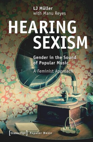 Hearing Sexism Gender In The Sound Of Popular Music A Feminist Approach Lj Mller Mariann Steegmann Foundation