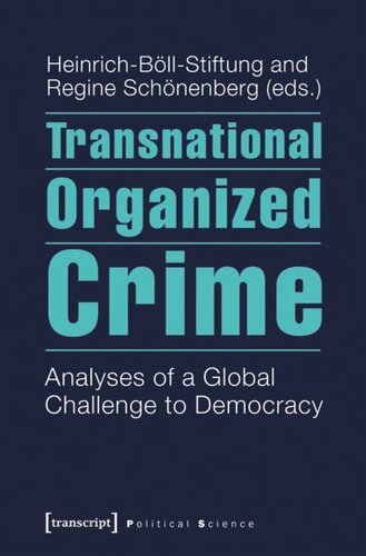 Transnational Organized Crime Analyses Of A Global Challenge To Democracy 1 Aufl Heinrichbllstiftung Editor Regine Schnenberg Editor Regine Schnenberg Editor Annette Von Schnfeld Editor