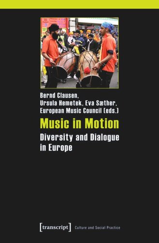 Music In Motion Diversity And Dialogue In Europe Study In The Frame Of The Extra Exchange Traditions Project 1 Aufl Bernd Clausen Editor Ursula Hemetek Editor Eva Saether Editor European Music Council Editor