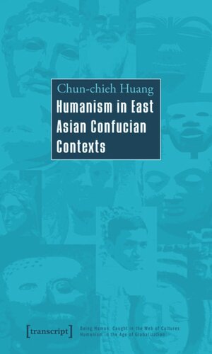 Humanism In East Asian Confucian Contexts 1 Aufl Chunchieh Huang