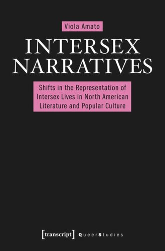 Intersex Narratives Shifts In The Representation Of Intersex Lives In North American Literature And Popular Culture Viola Amato Verst Knowledge Unlatched Ku Select 2017 Backlist Collection