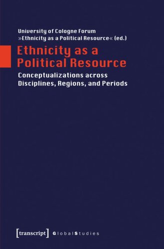 Ethnicity As A Political Resource Conceptualizations Across Disciplines Regions And Periods 1 Aufl University Of Cologne Forum Ethnicity As A Political Resource Editor Knowledge Unlatched Ku Select 2016 Frontlist Collection Editor