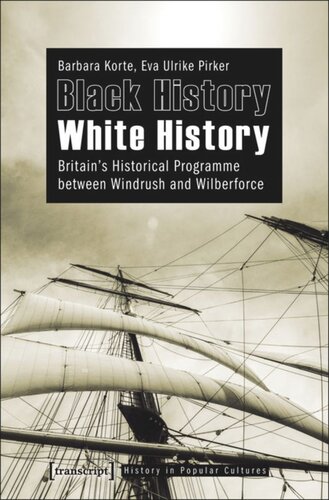 Black History White History Britains Historical Programme Between Windrush And Wilberforce 1 Aufl Barbara Korte Eva Ulrike Pirker