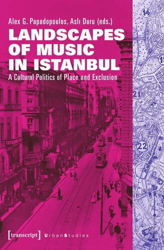 Landscapes Of Music In Istanbul A Cultural Politics Of Place And Exclusion Alex G Papadopoulos Editor Asli Duru Editor Knowledge Unlatched Ku Select 2020 Backlist Collection Editor