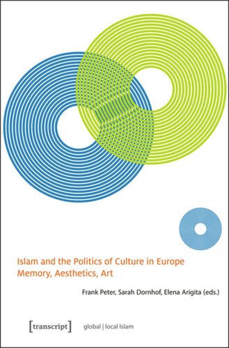 Islam And The Politics Of Culture In Europe Memory Aesthetics Art 1 Aufl Frank Peter Editor Sarah Dornhof Editor Elena Arigita Editor