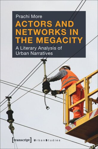 Actors And Networks In The Megacity A Literary Analysis Of Urban Narratives Prachi More Knowledge Unlatched Ku Select 2019 Backlist Collection
