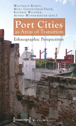 Port Cities As Areas Of Transition Ethnographic Perspectives 1 Aufl Waltraud Kokot Editor Mijal Gandelsmantrier Editor Kathrin Wildner Editor Astrid Wonneberger Editor