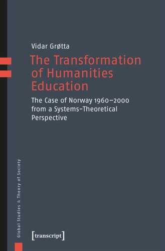 The Transformation Of Humanities Education The Case Of Norway 19602000 From A Systemstheoretical Perspective Vidar Grtta Department Of Education At The University Of Oslo