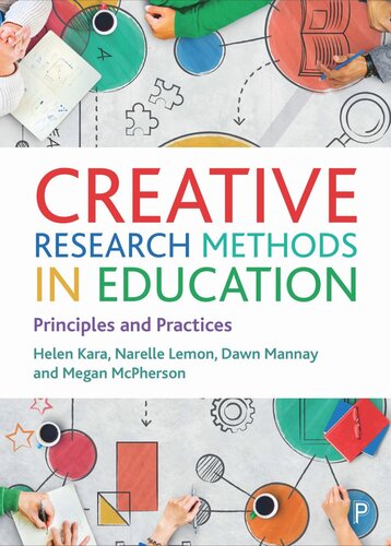 Creative Research Methods In Education Principles And Practices Helen Kara Narelle Lemon Dawn Mannay Megan Mcpherson