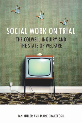 Social Work On Trial The Colwell Inquiry And The State Of Welfare Ian Butler Mark Drakeford