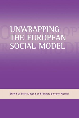 Unwrapping The European Social Model Amparo Serrano Pascual Editor Maria Jepsen Editor