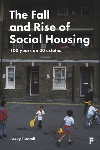 The Fall And Rise Of Social Housing 100 Years On 20 Estates Becky Tunstall