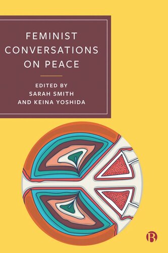 Feminist Conversations On Peace Sarah Smith Editor Keina Yoshida Editor
