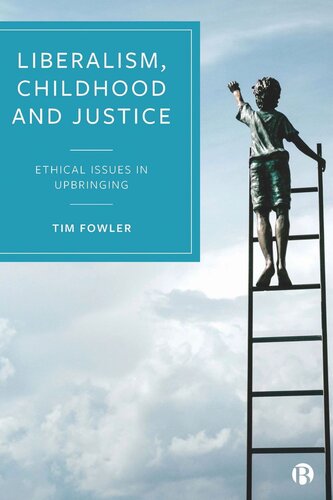 Liberalism Childhood And Justice Ethical Issues In Upbringing Tim Fowler