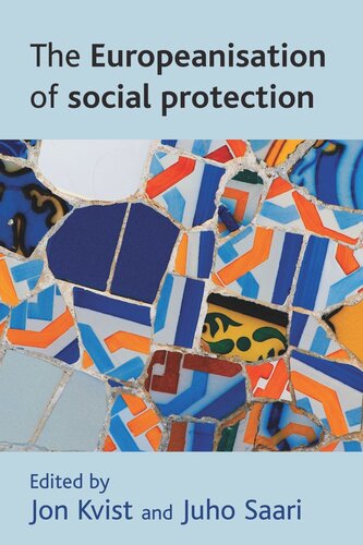 The Europeanisation Of Social Protection Jon Kvist Editor Juho Saari Editor
