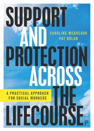 Support And Protection Across The Lifecourse A Practical Approach For Social Workers Caroline Mcgregor Pat Dolan