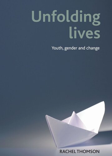 Unfolding Lives Youth Gender And Change Rachel Thomson