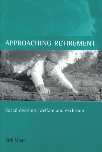 Approaching Retirement Social Divisions Welfare And Exclusion Kirk Mann