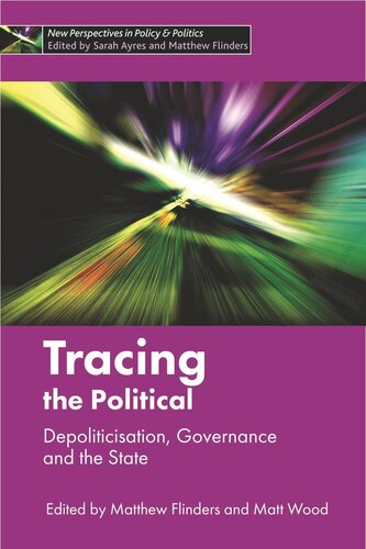 Tracing The Political Depoliticisation Governance And The State Matt Flinders Editor Matt Wood Editor