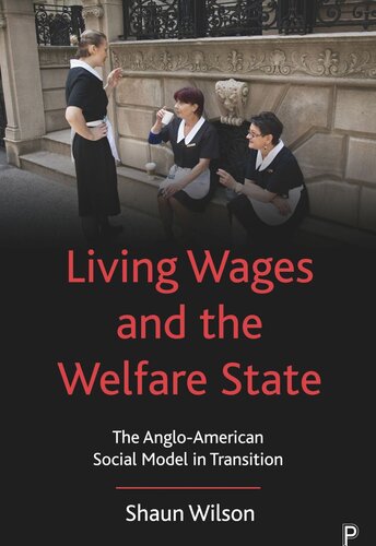 Living Wages And The Welfare State The Angloamerican Social Model In Transition Shaun Wilson