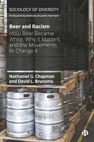 Beer And Racism How Beer Became White Why It Matters And The Movements To Change It Nathaniel Chapman David Brunsma