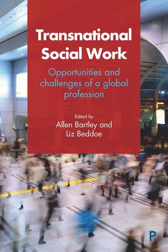 Transnational Social Work Opportunities And Challenges Of A Global Profession Allen Bartley Editor Liz Beddoe Editor
