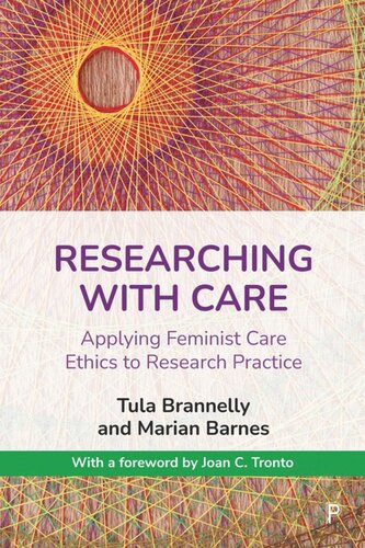 Researching With Care Applying Feminist Care Ethics To Research Practice Tula Brannelly Marian Barnes