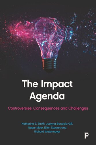 The Impact Agenda Controversies Consequences And Challenges Katherine Smith Justyna Bandolagill Nasar Meer Ellen Stewart Richard Watermeyer