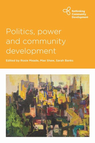 Politics Power And Community Development Rosie Meade Editor Mae Shaw Editor Sarah Banks Editor