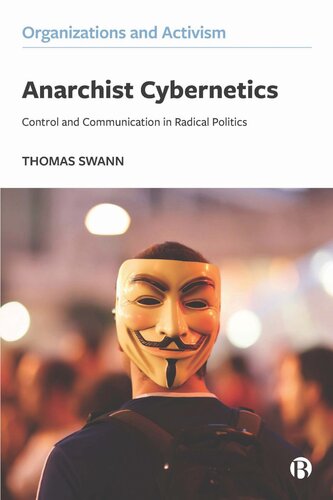 Anarchist Cybernetics Control And Communication In Radical Politics Thomas Swann
