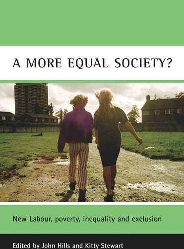 A More Equal Society New Labour Poverty Inequality And Exclusion John Hills Editor Kitty Stewart Editor