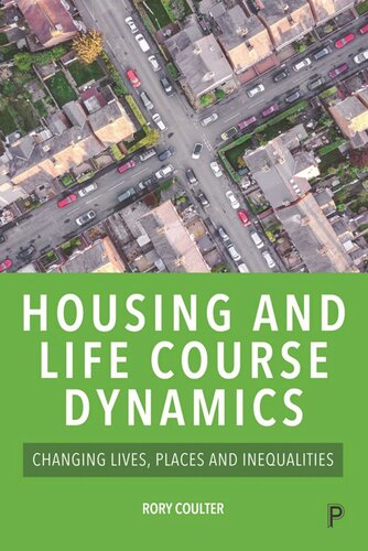 Housing And Life Course Dynamics Changing Lives Places And Inequalities Rory Coulter