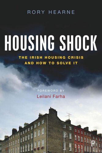Housing Shock The Irish Housing Crisis And How To Solve It Rory Hearne