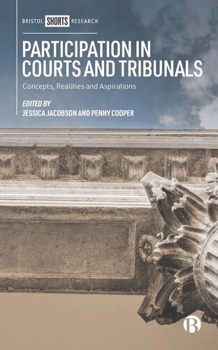 Participation In Courts And Tribunals Concepts Realities And Aspirations Jessica Jacobson Editor Penny Cooper Editor