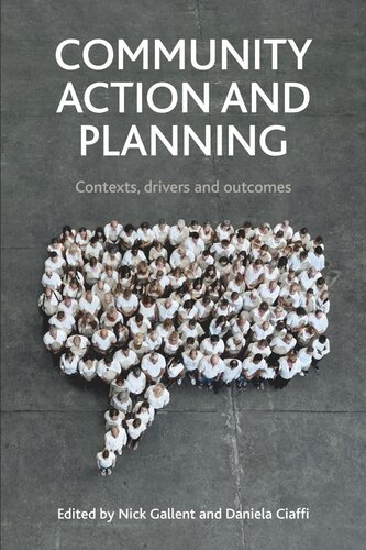 Community Action And Planning Contexts Drivers And Outcomes Nick Gallent Editor Daniela Ciaffi Editor