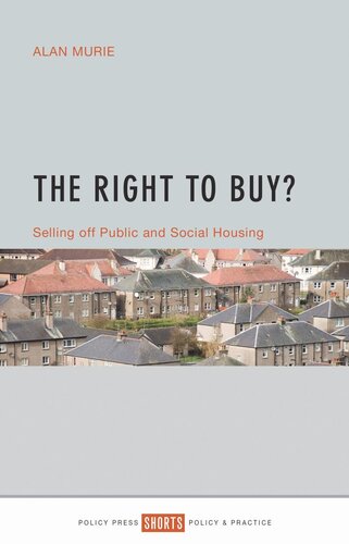 The Right To Buy Selling Off Public And Social Housing Alan Murie
