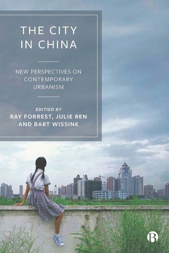 The City In China New Perspectives On Contemporary Urbanism Ray Forrest Editor Julie Ren Editor Bart Wissink Editor